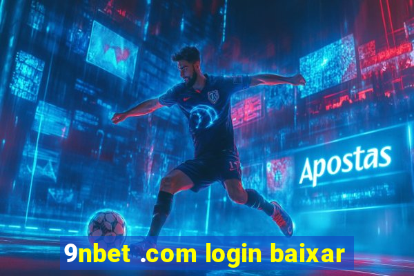 9nbet .com login baixar